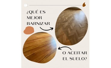 ¿Qué es mejor, barnizar o aceitar el parquet?